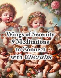 Produktbild: Wings of Serenity.9 Meditations to Connect with Cherubs (SPIRITUAL BEINGS AROUND US)
