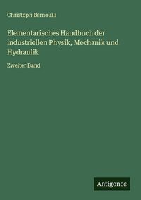Produktbild: Elementarisches Handbuch der industriellen Physik, Mechanik und Hydraulik