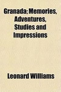 Produktbild: Granada; Memories, Adventures, Studies and Impressions
