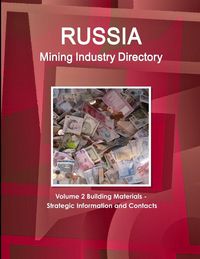 Produktbild: Russia Mining Industry Directory Volume 2 Building Materials - Strategic Information and Contacts