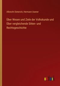 Produktbild: &Uuml;ber Wesen und Ziele der Volkskunde und &Uuml;ber vergleichende Sitten- und Rechtsgeschichte