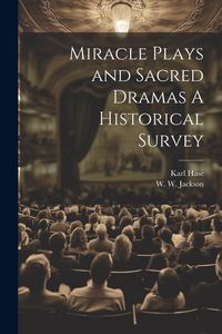 Produktbild: Miracle Plays and Sacred Dramas A Historical Survey