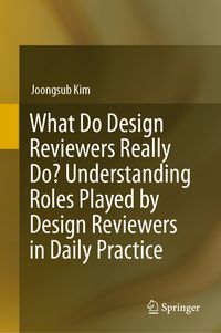 Produktbild: What Do Design Reviewers Really Do? Understanding Roles Played by Design Reviewers in Daily Practice