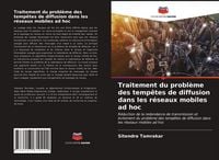 Produktbild: Traitement du probl&egrave;me des temp&ecirc;tes de diffusion dans les r&eacute;seaux mobiles ad hoc