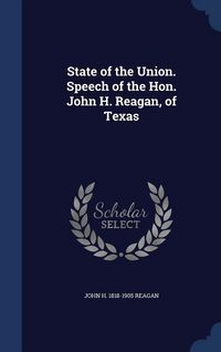 Produktbild: State of the Union. Speech of the Hon. John H. Reagan, of Texas