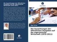 Produktbild: Die Auswirkungen der &ouml;ffentlichen Ausgaben auf die nigerianische Wirtschaft (1970-2011)