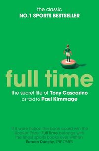 Produktbild: Full Time: The Secret Life Of Tony Cascarino