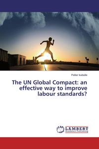 Produktbild: The UN Global Compact: an effective way to improve labour standards?