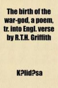 Produktbild: The Birth of the War-God, a Poem, Tr. Into Engl. Verse by R.T.H. Griffith