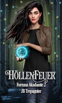 Produktbild: H&ouml;llenfeuer (Fortuna Akademie, #2)