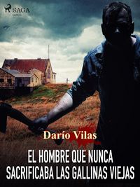 Produktbild: El hombre que nunca sacrificaba las gallinas viejas