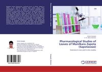 Produktbild: Pharmacological Studies of Leaves of Manilkara Zapota (Sapotaceae)