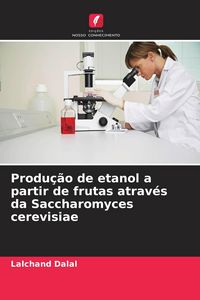 Produktbild: Produ&ccedil;&atilde;o de etanol a partir de frutas atrav&eacute;s da Saccharomyces cerevisiae