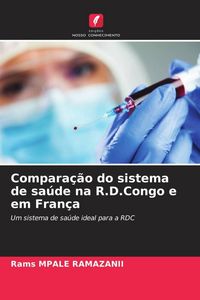 Produktbild: Compara&ccedil;&atilde;o do sistema de sa&uacute;de na R.D.Congo e em Fran&ccedil;a