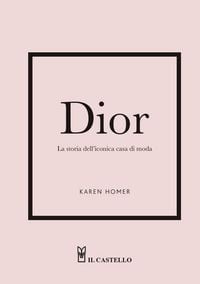 Produktbild: Dior. La storia dell'iconica casa di moda