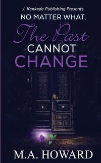 Produktbild: No Matter What, The Past Cannot Change