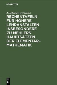 Produktbild: Rechentafeln f&uuml;r h&ouml;here Lehranstalten insbesondere zu Mehlers Haupts&auml;tzen der Elementar-Mathematik