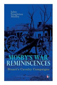 Produktbild: Mosby's War Reminiscences - Stuart's Cavalry Campaigns