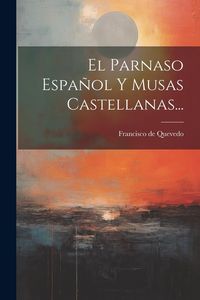 Produktbild: El Parnaso Espa&ntilde;ol Y Musas Castellanas...