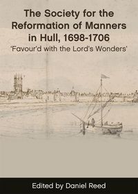 Produktbild: The Society for the Reformation of Manners in Hull, 1698-1706