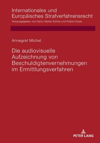 Produktbild: Die audiovisuelle Aufzeichnung von Beschuldigtenvernehmungen im Ermittlungsverfahren