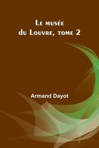 Produktbild: Le mus&eacute;e du Louvre, tome 2