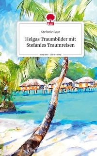 Produktbild: Helgas Traumbilder mit Stefanies Traumreisen. Life is a Story - story.one