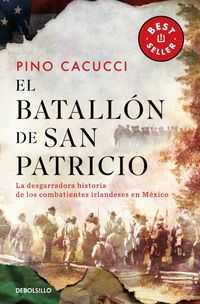 Produktbild: El Batall&oacute;n de San Patricio: La Desgarradora Historia de Los Combatientes Irlandeses En M&eacute;xico / St. Patrick's Battalion
