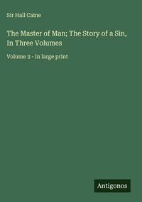Produktbild: The Master of Man; The Story of a Sin, In Three Volumes