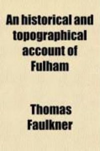 Produktbild: An Historical and Topographical Account of Fulham; Including the Hamlet of Hammersmith