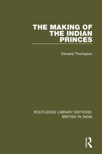 Produktbild: The Making of the Indian Princes