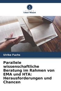 Produktbild: Parallele wissenschaftliche Beratung im Rahmen von EMA und HTA: Herausforderungen und Chancen