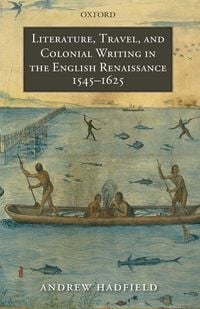 Produktbild: Literature, Travel, and Colonial Writing in the English Renaissance, 1545-1625