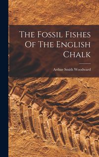 Produktbild: The Fossil Fishes Of The English Chalk