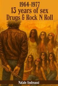 Produktbild: Thirteen Years of Sex, Drugs & Rock N Roll
