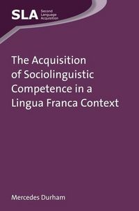 Produktbild: The Acquisition of Sociolinguistic Competence in a Lingua Franca Context