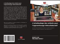 Produktbild: L'&eacute;chafaudage des enfants pour l'apprentissage t&eacute;l&eacute;collaboratif