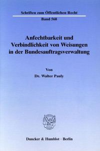 Bild vom Artikel Anfechtbarkeit und Verbindlichkeit von Weisungen in der Bundesauftragsverwaltung. vom Autor Walter Pauly