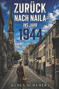 Produktbild: Zur&uuml;ck nach Naila ins Jahr 1944