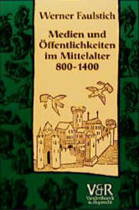Produktbild: Medien und &Ouml;ffentlichkeiten im Mittelalter 800&ndash;1400