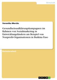Produktbild: Gesundheitsaufkl&auml;rungskampagnen im Rahmen von Sozialmarketing in Entwicklungsl&auml;ndern am Beispiel von Nonprofit-Organisationen in Burkina Faso