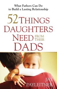 Produktbild: 52 Things Daughters Need from Their Dads