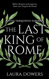 Produktbild: The Last King of Rome (The Rise of Rome, #1)