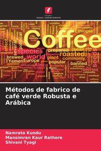 Produktbild: M&eacute;todos de fabrico de caf&eacute; verde Robusta e Ar&aacute;bica