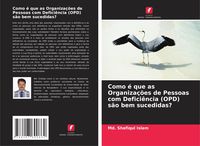 Produktbild: Como &eacute; que as Organiza&ccedil;&otilde;es de Pessoas com Defici&ecirc;ncia (OPD) s&atilde;o bem sucedidas?