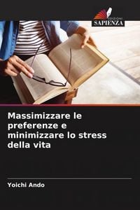 Produktbild: Massimizzare le preferenze e minimizzare lo stress della vita