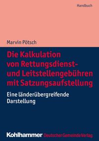 Produktbild: Die Kalkulation von Rettungsdienst- und Leitstellengeb&uuml;hren mit Satzungsaufstellung