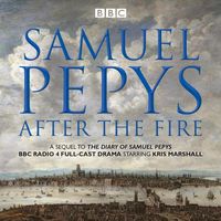Bild vom Artikel Samuel Pepys - After the Fire: BBC Radio 4 Full-Cast Dramatisation vom Autor Samuel Pepys
