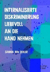 Produktbild: Internalisierte Diskriminierung liebevoll an die Hand nehmen