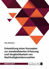 Produktbild: Entwicklung eines Konzeptes zur standardisierten Erfassung und Vergleichbarkeit von Nachhaltigkeitskennzahlen